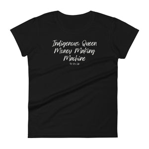 Indigenous Queen Money Making Machine Women's Tee