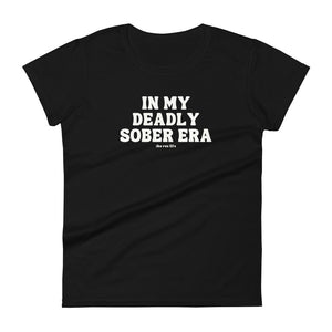 PROUD!!! In My Deadly Sober Era Women's Tee