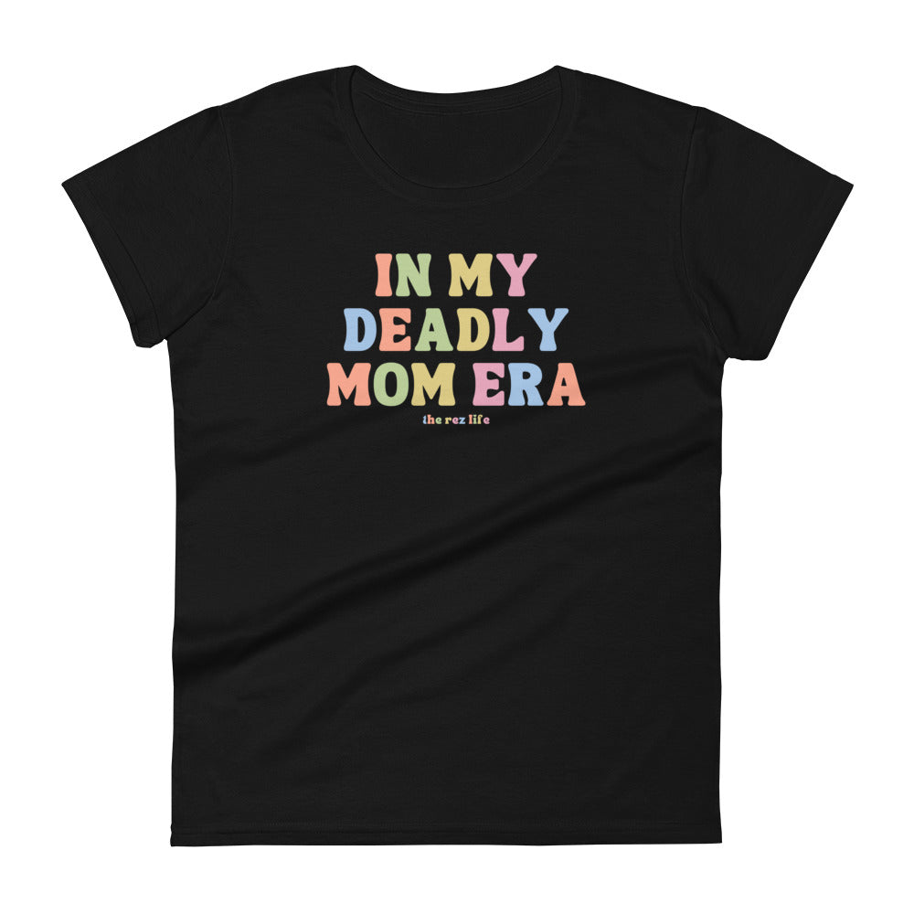 In My Deadly Mom Era Women's Tee