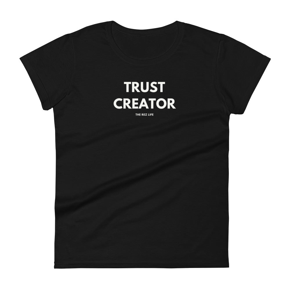 Through The Ups & Downs... TRUST CREATOR Women's Tee