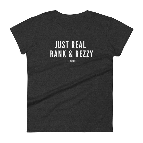 Not Even A Little, JUST REAL RANK & REZZY! Women's Tee