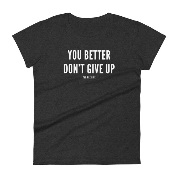 I'm Not Motivational But You Better Don't Give Up Women's Tee