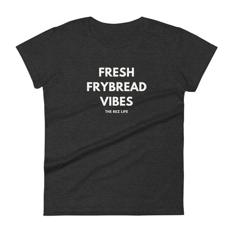 No Hard Frybread Energy Here Only FRESH FRYBREAD VIBES Women's Tee - The Rez Life