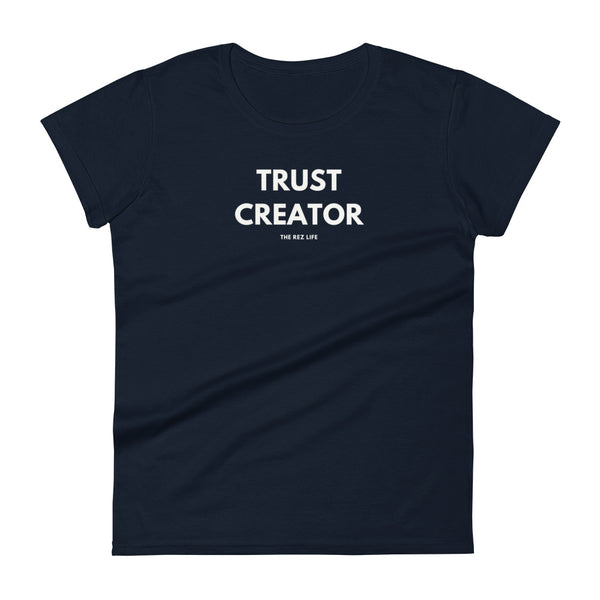 Through The Ups & Downs... TRUST CREATOR Women's Tee