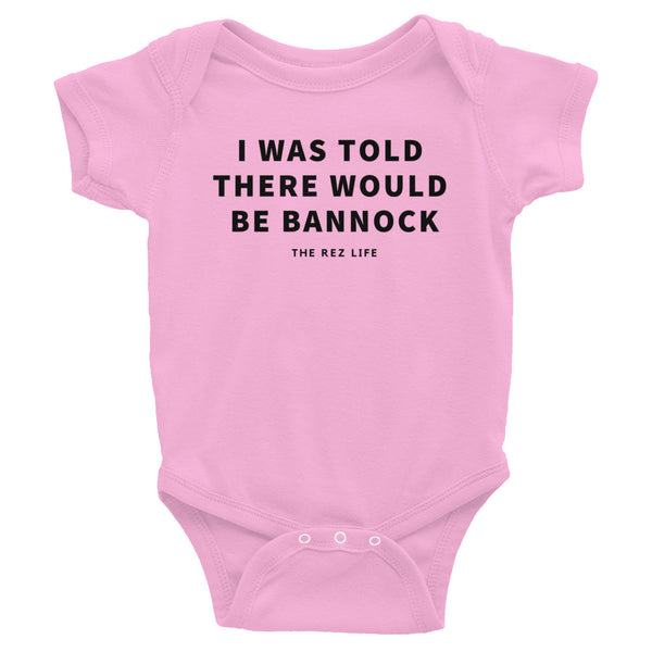 I was told there would be bannock - Infant Bodysuit