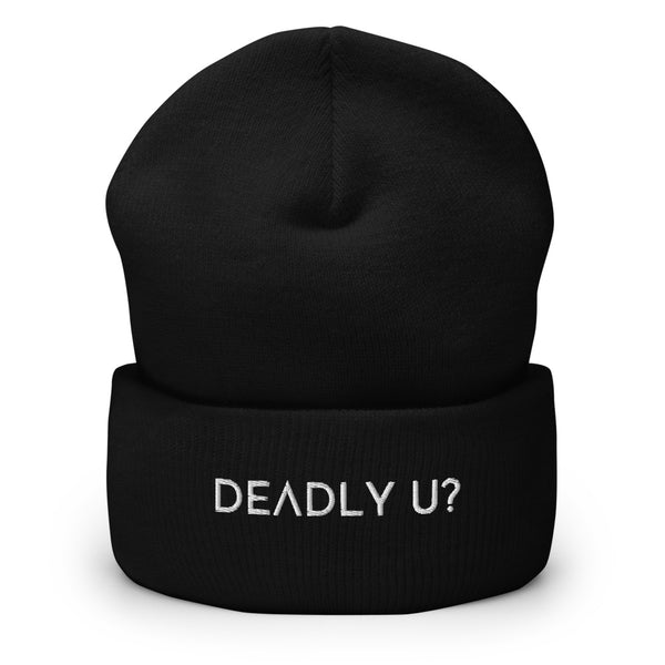 How's it going? Deadly u? Beanie