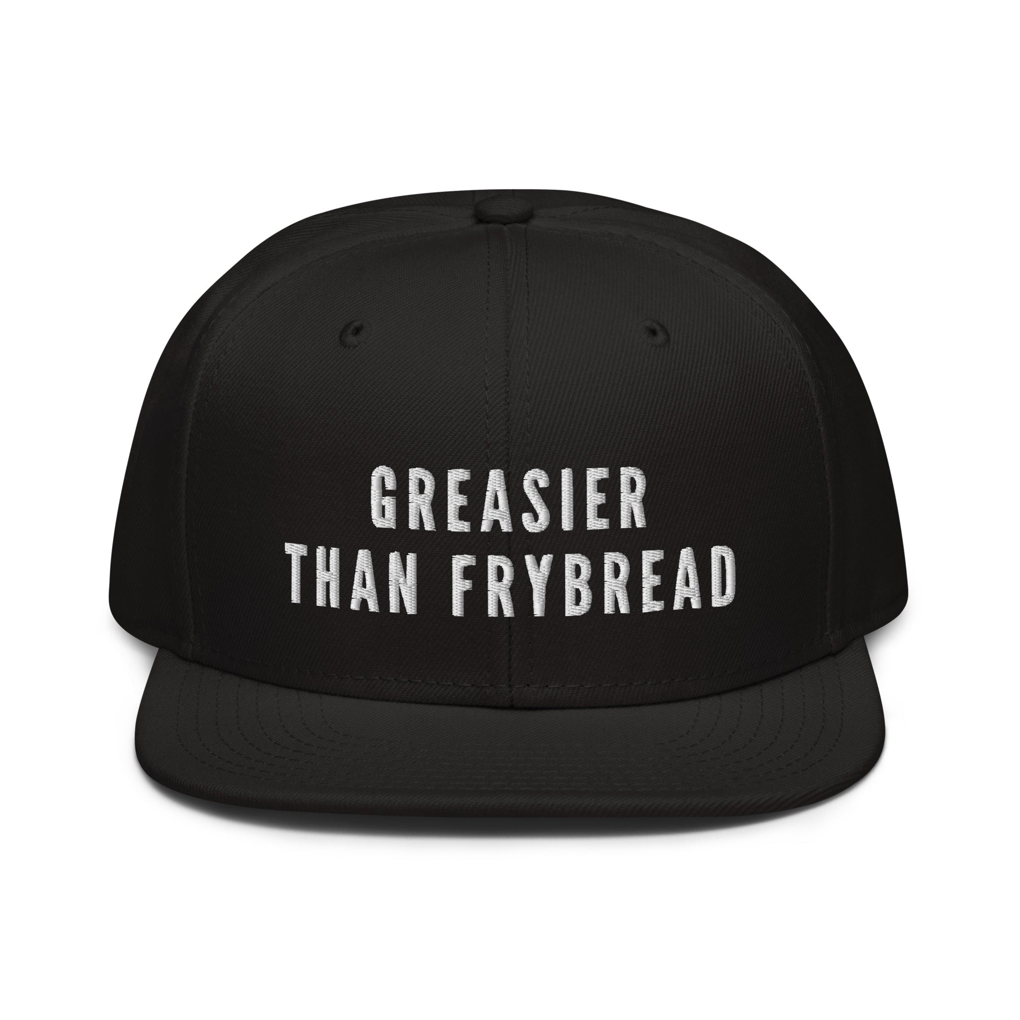 Greasier Than Frybread (Your Forehead) Snapback