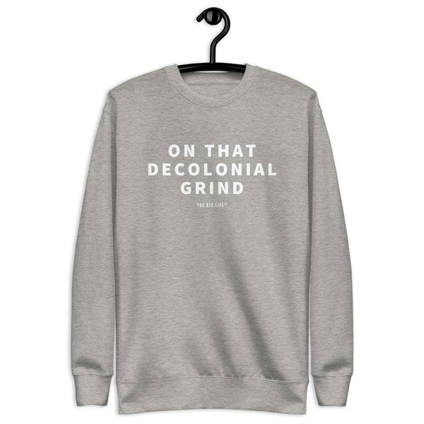 On That Decolonial Grind Crewneck