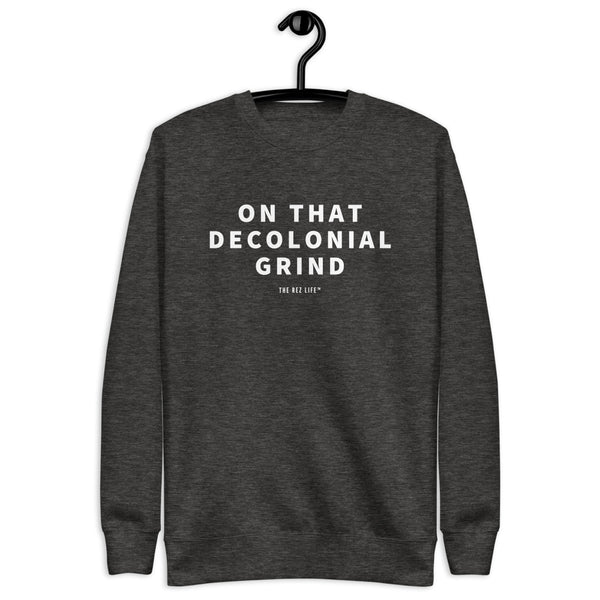 On That Decolonial Grind Crewneck