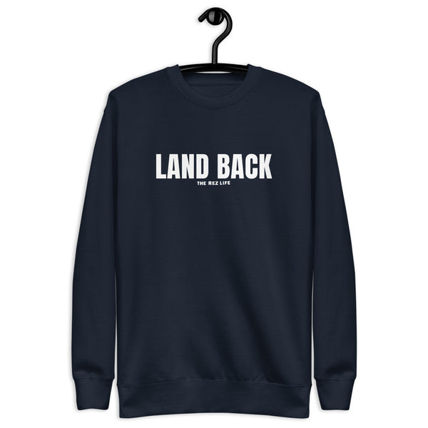 We coming for our LAND BACK Crewneck