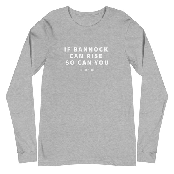 If Bannock Can Rise So Can You Long Sleeve